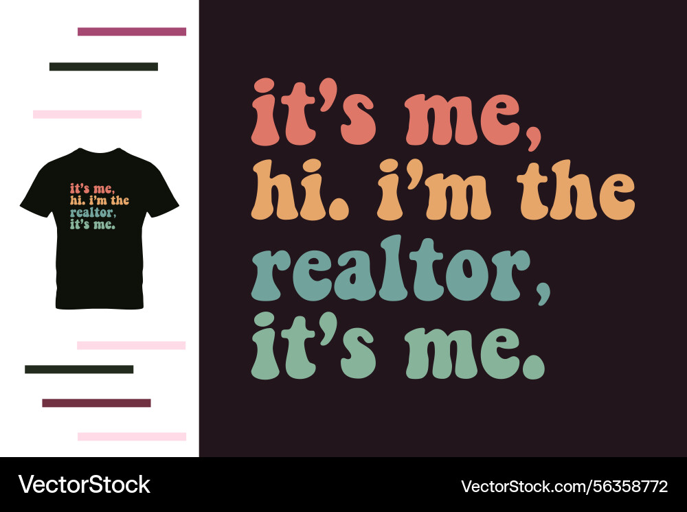 Im the realtor t shirt design Vector Image