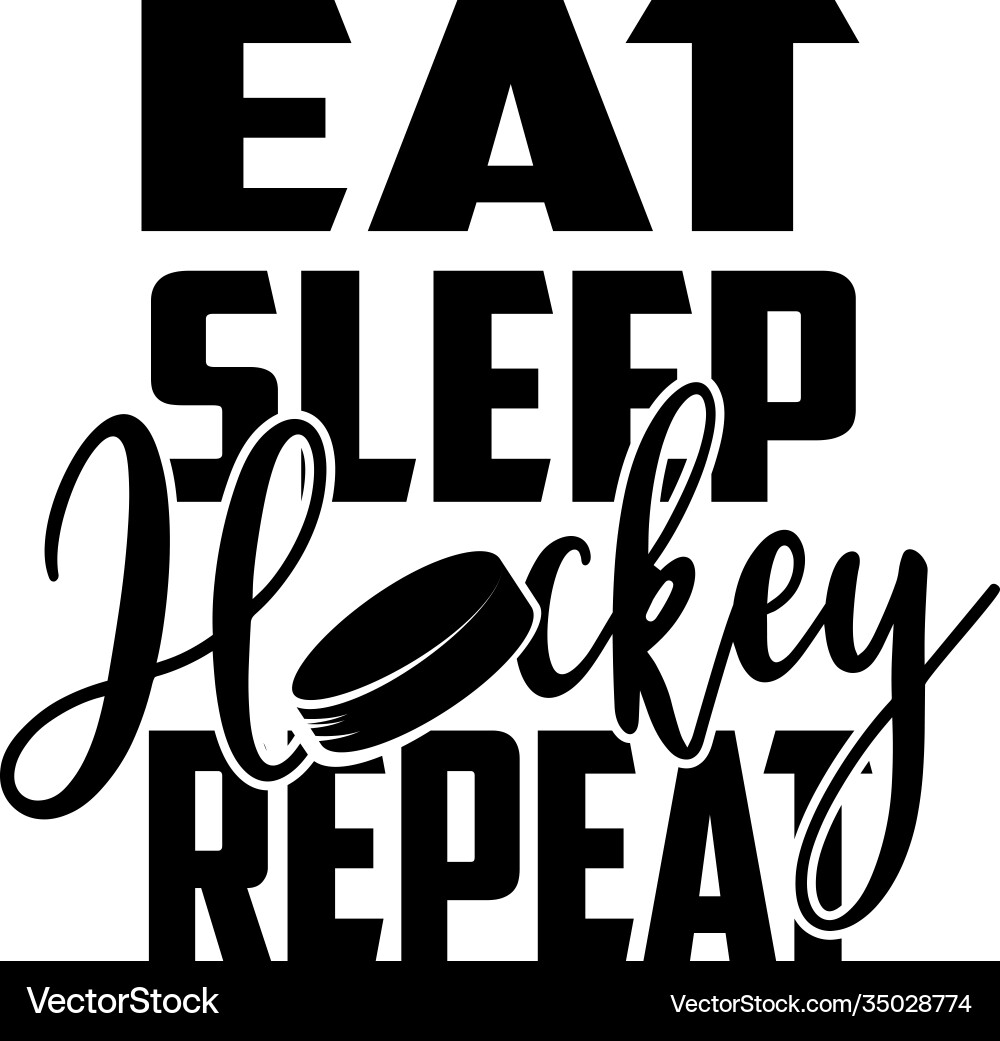 Eat sleep hockey repeat quote on white background vector image