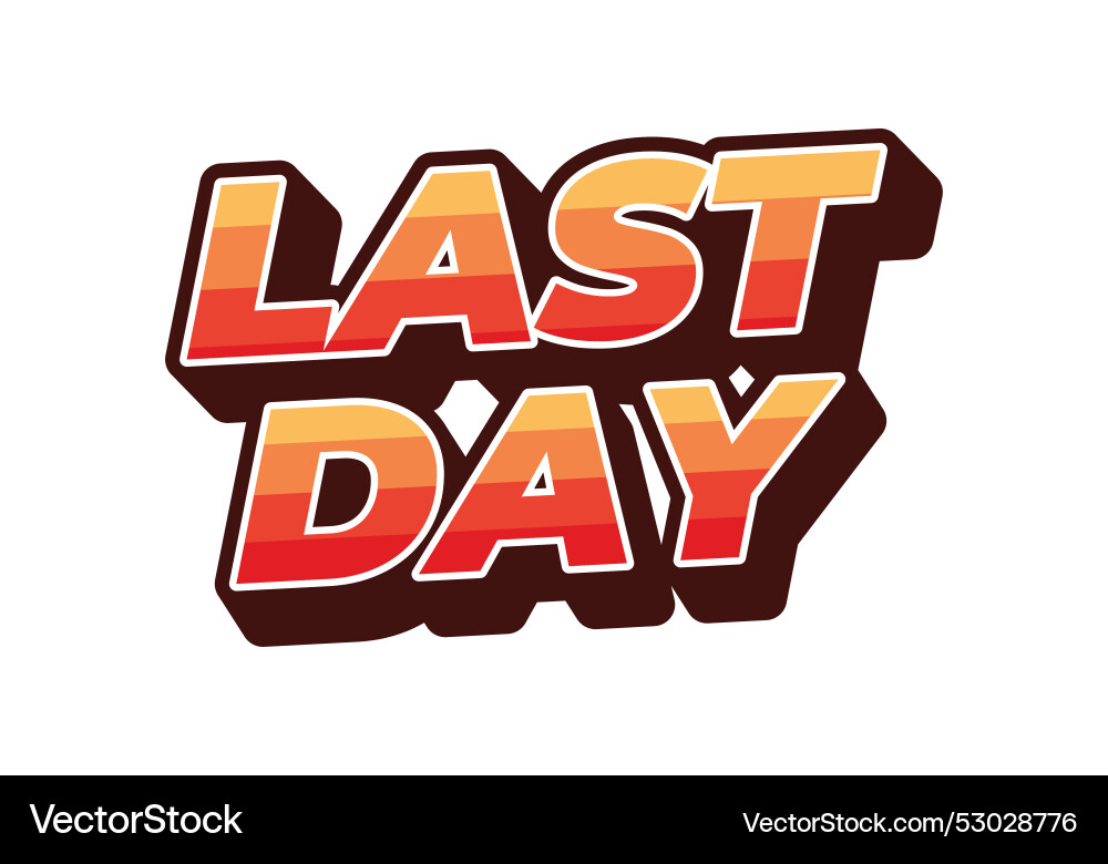 Last day text effect in 3d style with modern Last day text effect in 3d style with modern vector image
