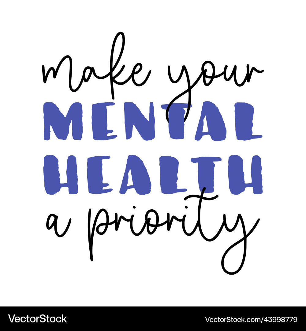 Make your mental health a priority lettering Vector Image