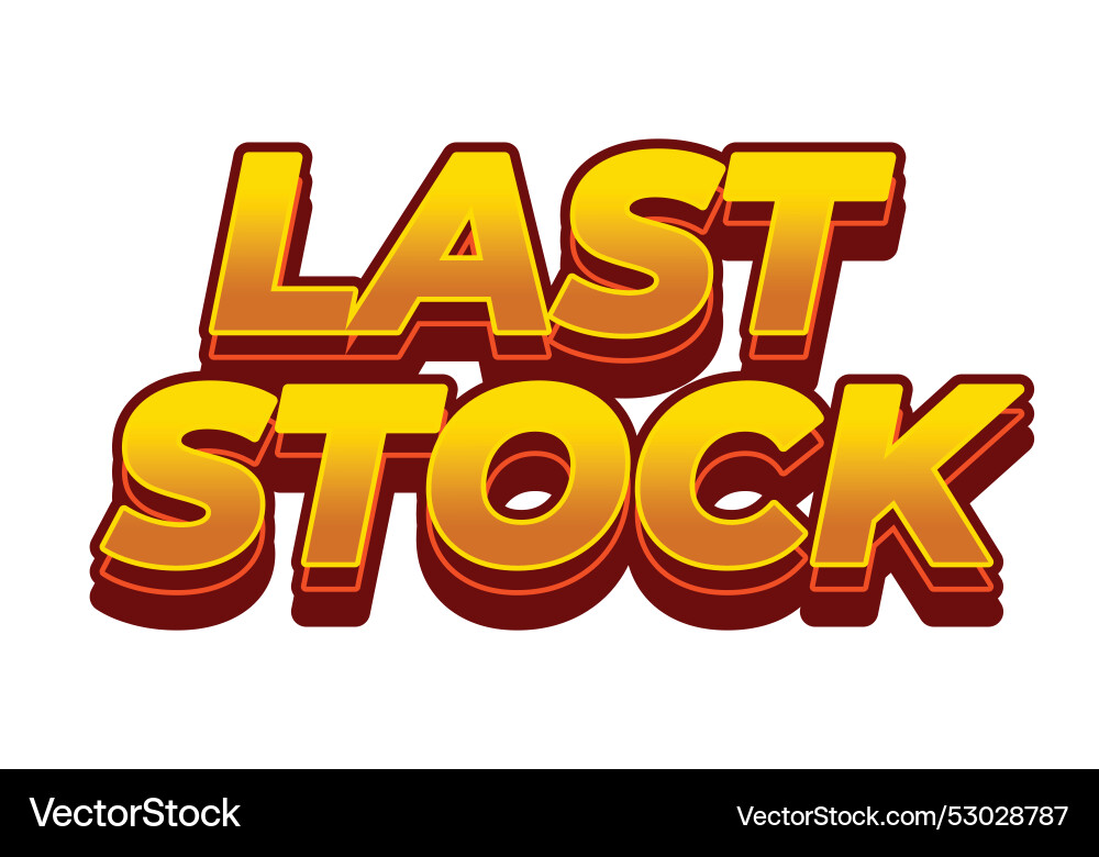 Last stock text effect for ads purpose in 3d style Last stock text effect for ads purpose in 3d style vector image