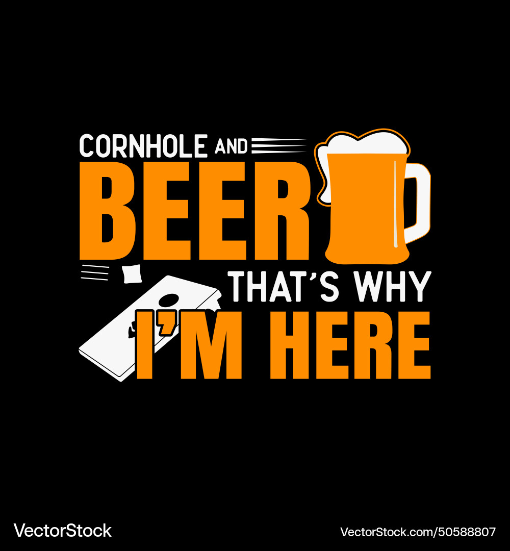 Cornhole and beer thats why im here Royalty Free Vector
