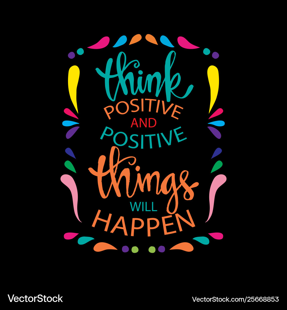 Think positive and things will happen Royalty Free Vector