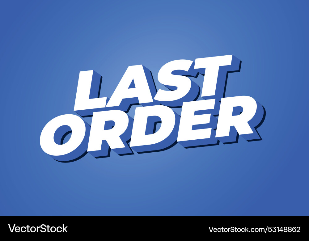 Last order text effect in modern colors with 3d Last order text effect in modern colors with 3d vector image