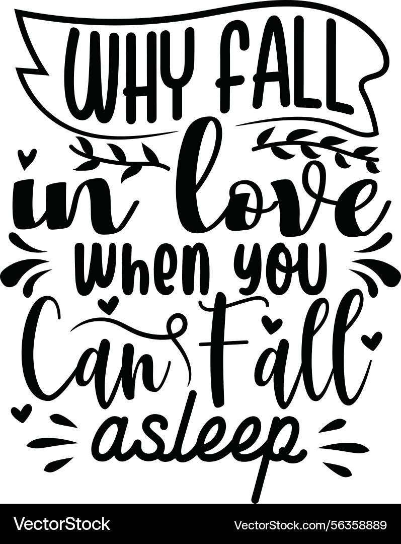 Why fall in love when you can asleep design Vector Image