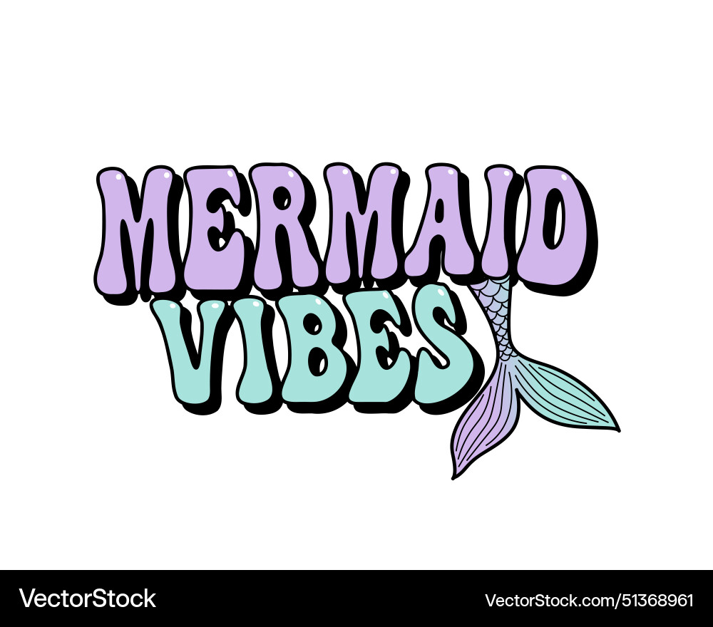 Mermaid vibes groovy lettering with tail Vector Image