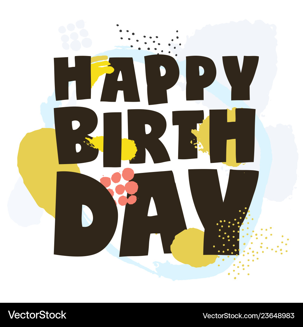Happy birthday Happy birthday Vector Image