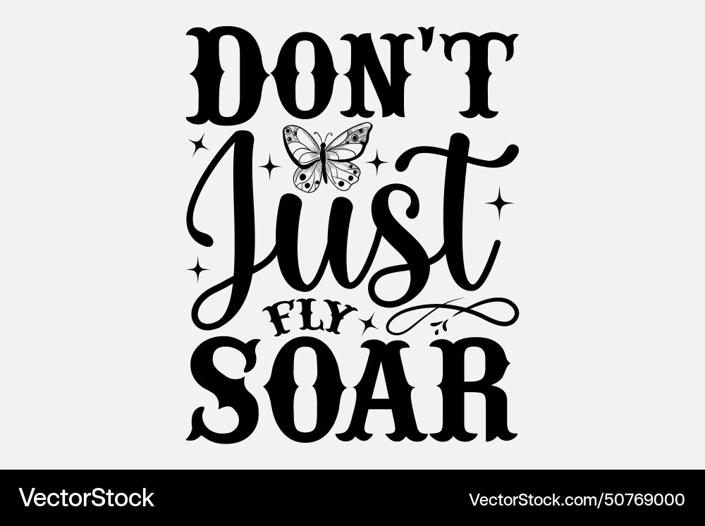 Dont just fly soar Royalty Free Vector Image - VectorStock
