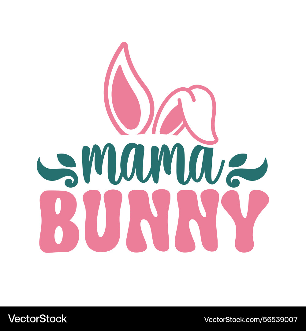 Mama bunny easter typography tshirt design Vector Image