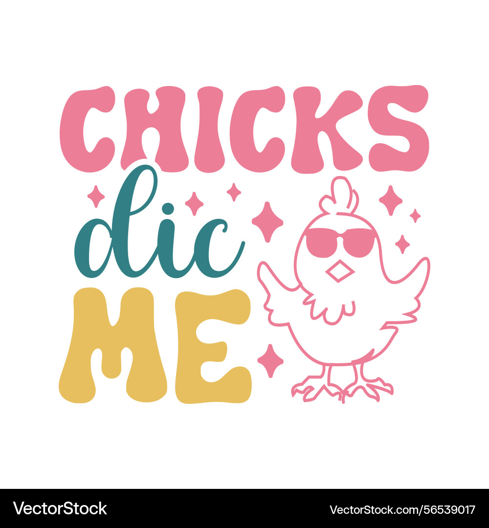 Chicks dic me happy easter t shirt design Vector Image