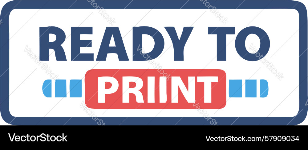 Ready to print button for printing and workflow Vector Image