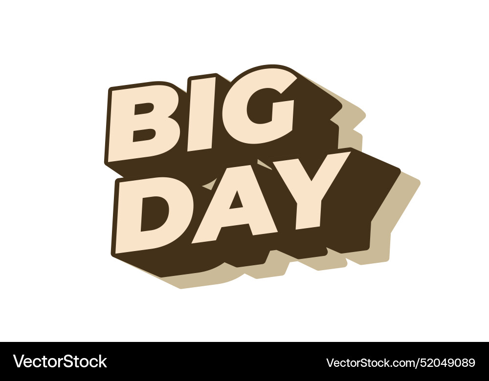 Big day text effect in 3d style with good colors Big day text effect in 3d style with good colors Vector Image