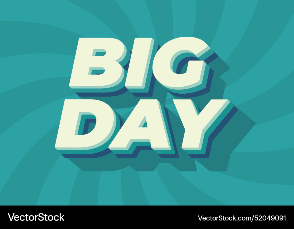 Big day text effect in 3d style with good colors Big day text effect in 3d style with good colors Vector Image