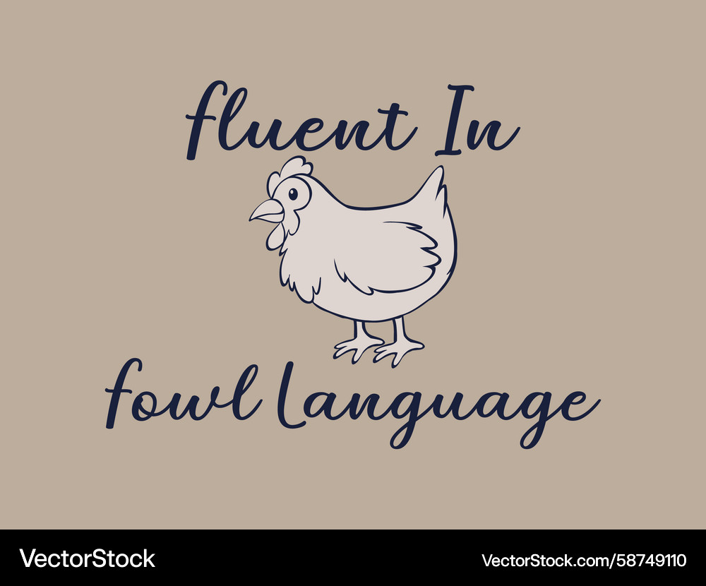 Fluent in Fowl Language Vector Image