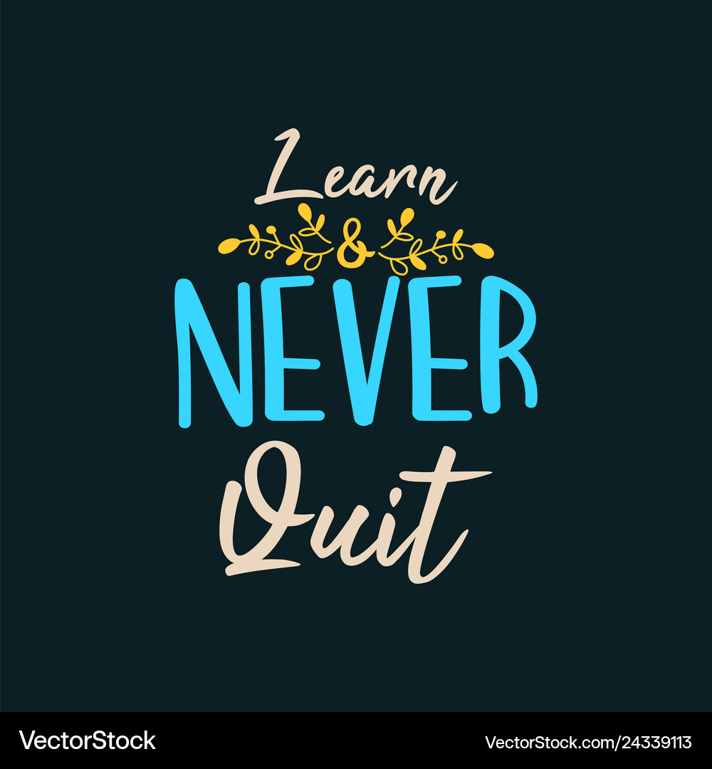 Learn never quit (24339113) – Royalty-Free Vector | VectorStock, image size:1000x1080