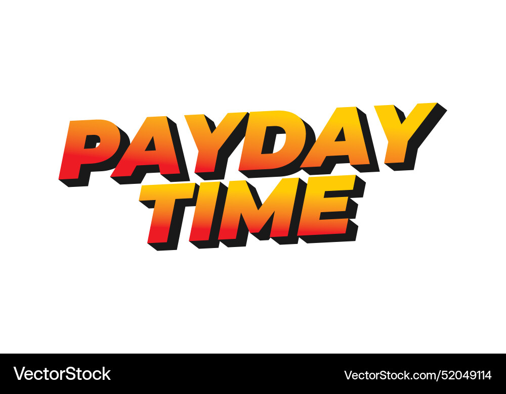 Payday time text effect in 3d style suitable Payday time text effect in 3d style suitable vector image