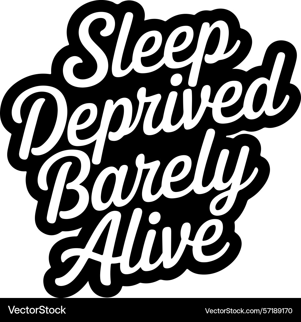 Sleep deprived barely alive design isolated Vector Image