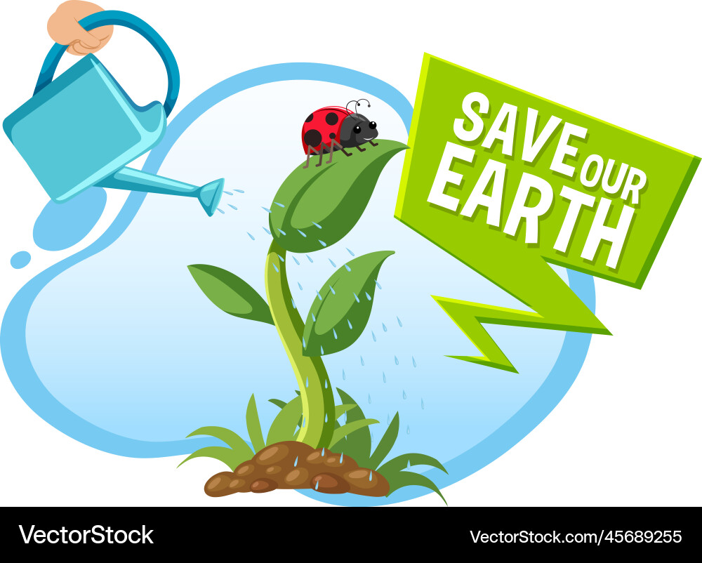 Save our earth banner with watered plants Save our earth banner with watered plants vector image