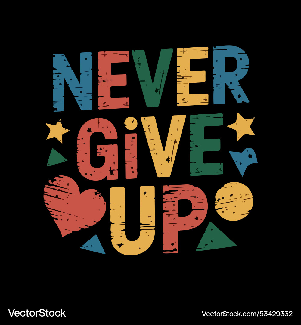 Never give up typography t shirt design positive – Free Vector | VectorStock