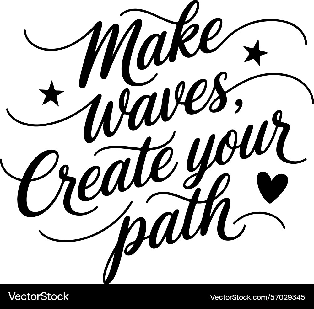 Make waves create your path positive quote design Make waves create your path positive quote design Vector Image