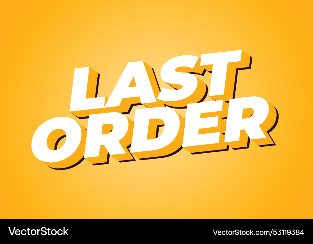Last order text effect in modern colors with 3d Last order text effect in modern colors with 3d vector image