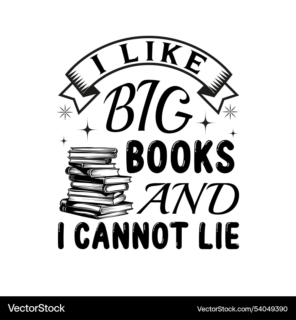 I like big books and cannot lie reading vector image