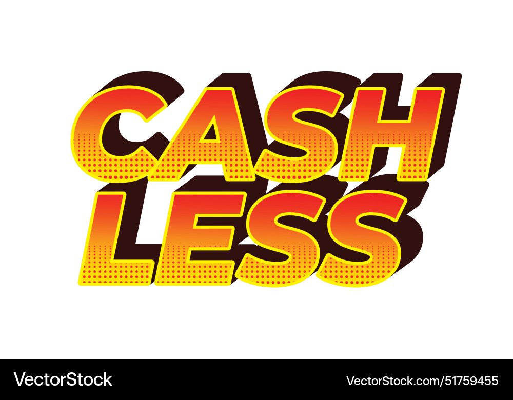 Cashless text effect in 3d style with good colors Vector Image