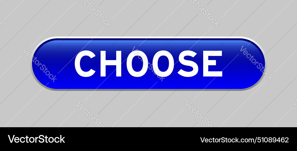 Blue color capsule shape button with word choose Vector Image