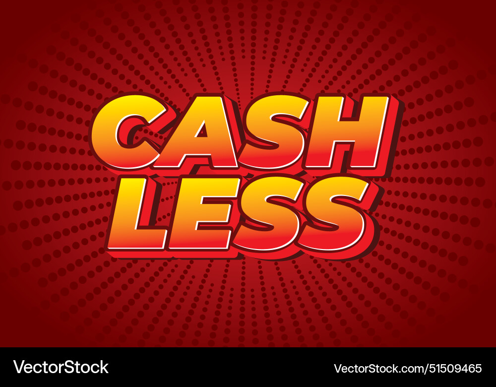 Cashless text effect in 3d style with good colors Cashless text effect in 3d style with good colors Vector Image