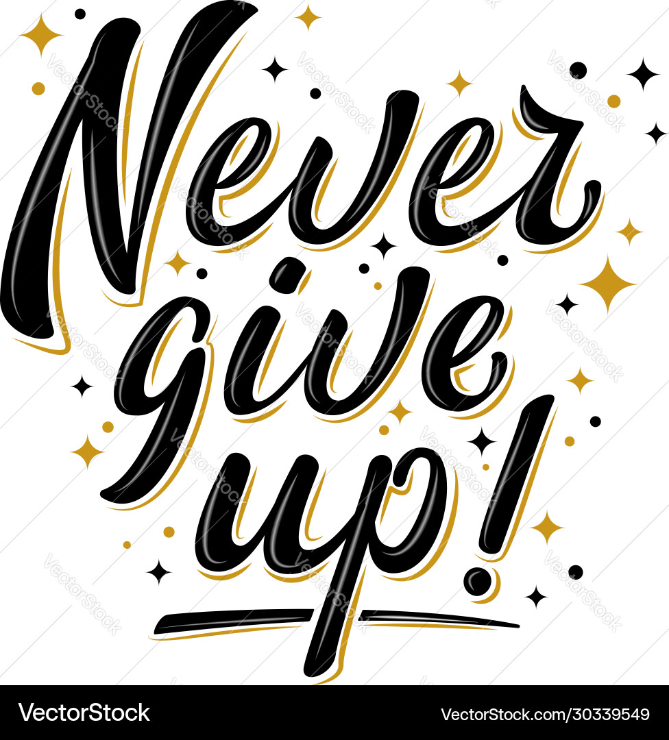 Never give up lettering sign with golden stars Never give up lettering sign with golden stars vector image