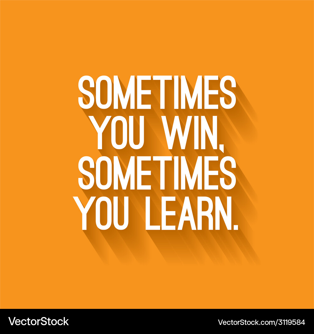 Sometimes You Win, Sometimes You Learn Vector Image