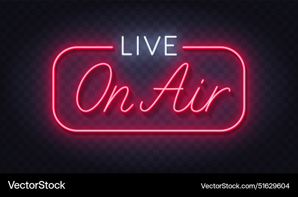 Live on air neon sign transparent dark Live on air neon sign transparent dark vector image