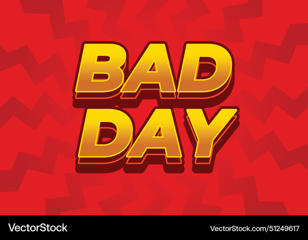 Bad day text effect in 3d style with good colors Bad day text effect in 3d style with good colors vector image