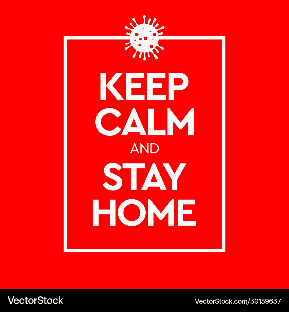 Keep calm and stay home virus novel coronavirus Keep calm and stay home virus novel coronavirus vector image