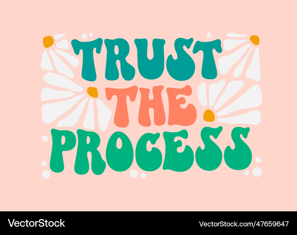 Trust the Process - Retro Vibes vector image
