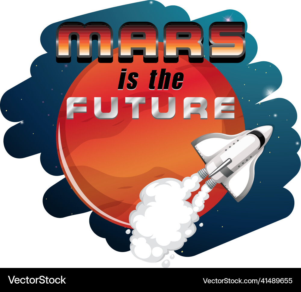Mars is the future word design with spaceship Mars is the future word design with spaceship vector image