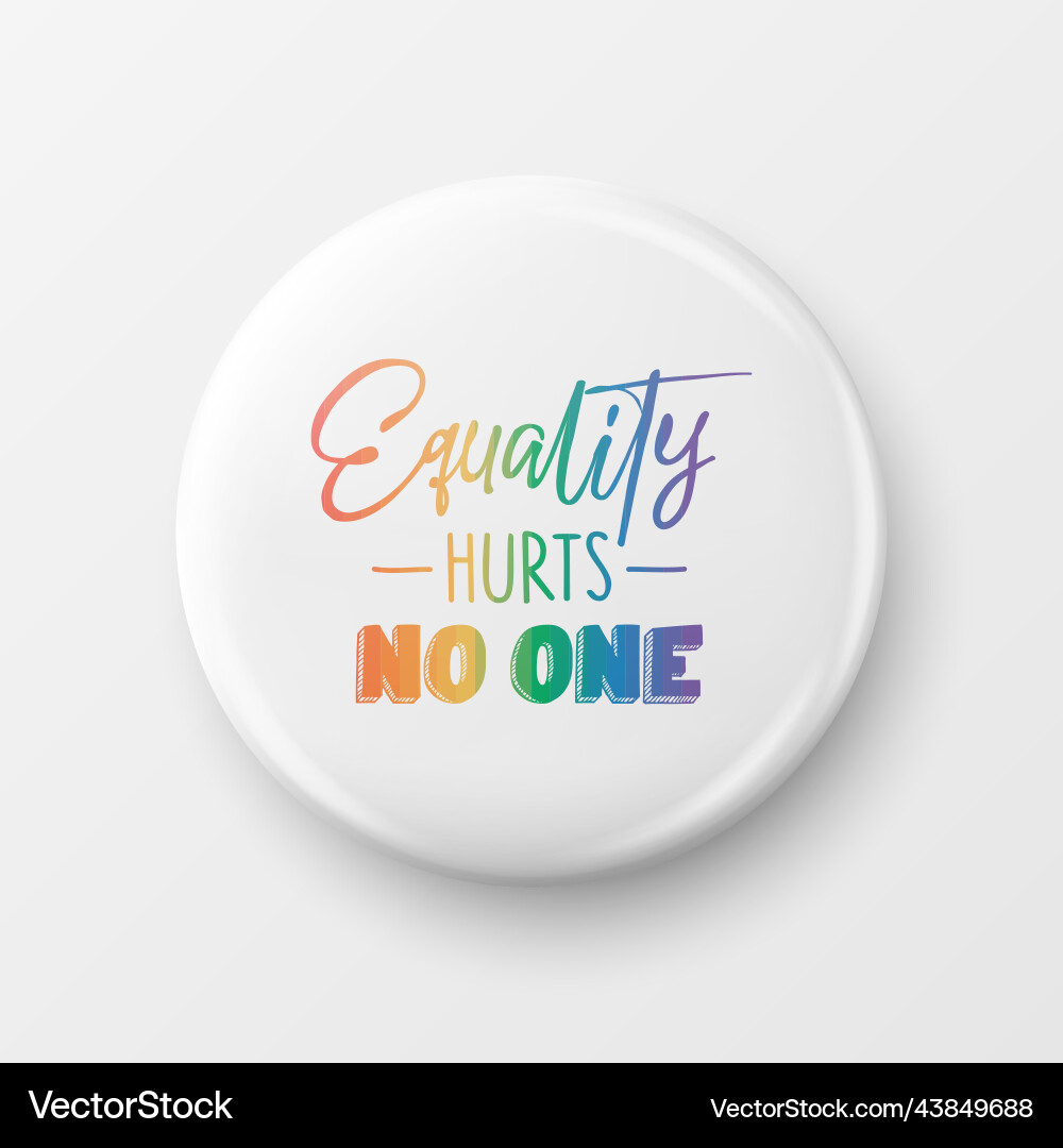 Equality hurts no one button pin badge with lgbt Vector Image