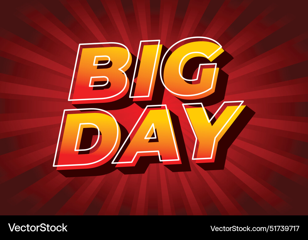 Big day text effect in 3d style with good colors Big day text effect in 3d style with good colors vector image