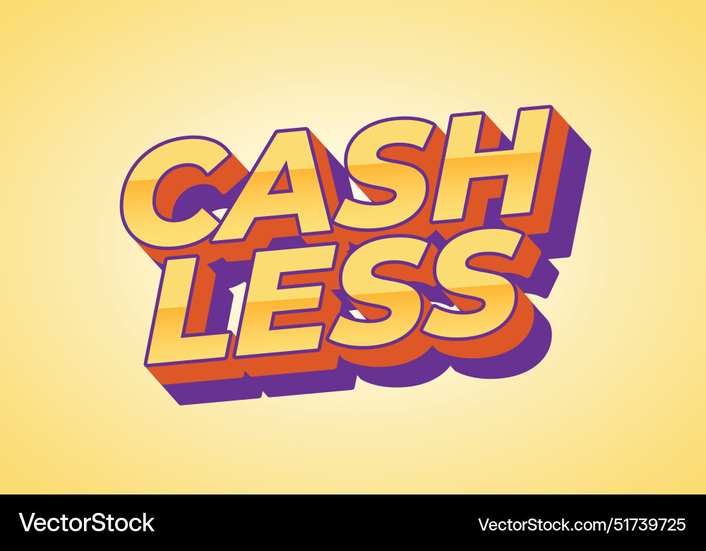 Cashless text effect in 3d style with good colors Vector Image