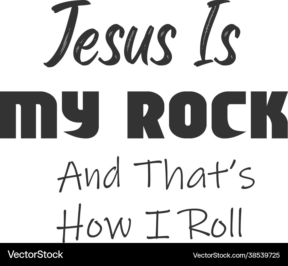 Jesus is my rock and thats how i roll Royalty Free Vector