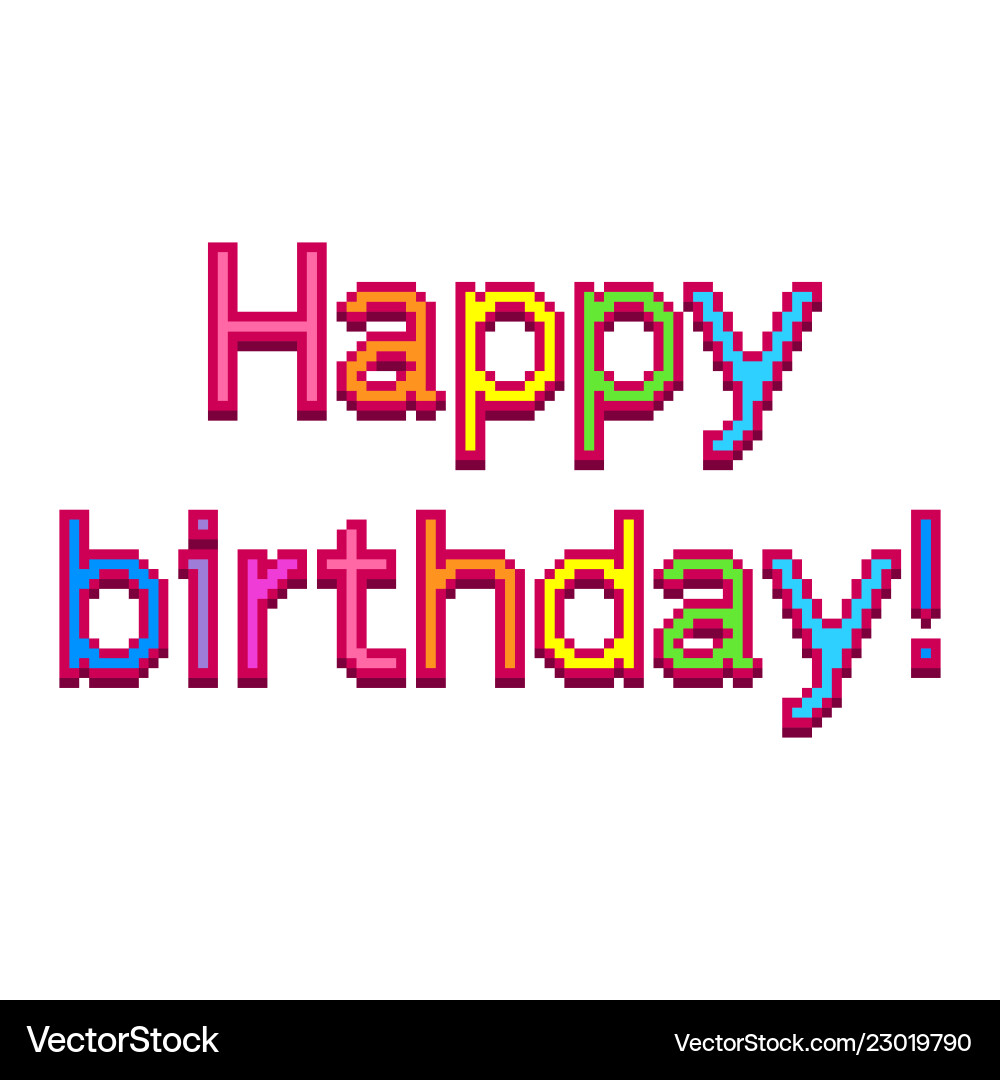 Pixel happy birthday text detailed isolated Pixel happy birthday text detailed isolated vector image