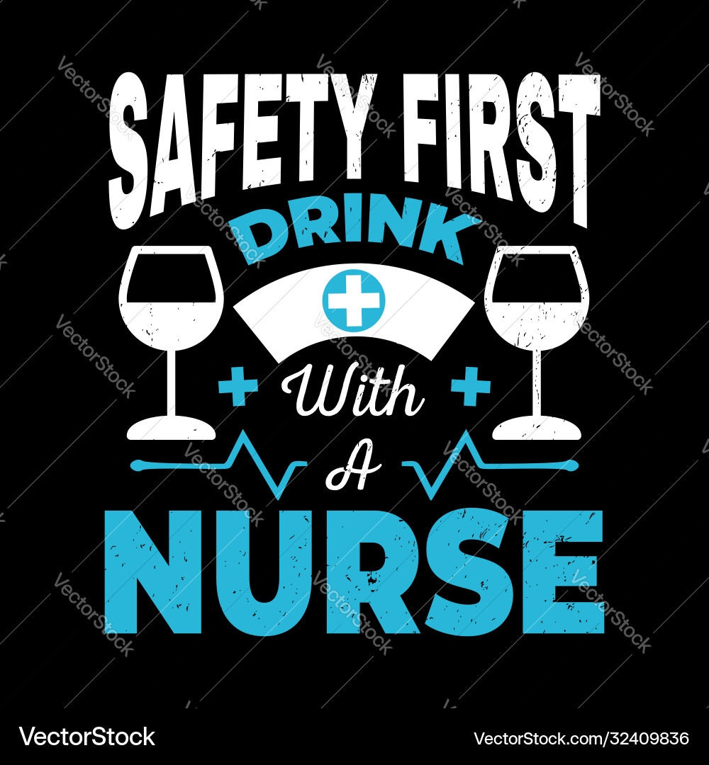 Safety First Drunk With A nurse T-Shirt Safety First Drunk With A nurse T-Shirt