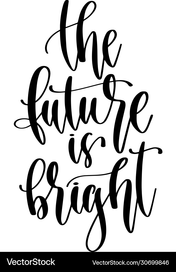 Future is bright - hand lettering inscription Vector Image