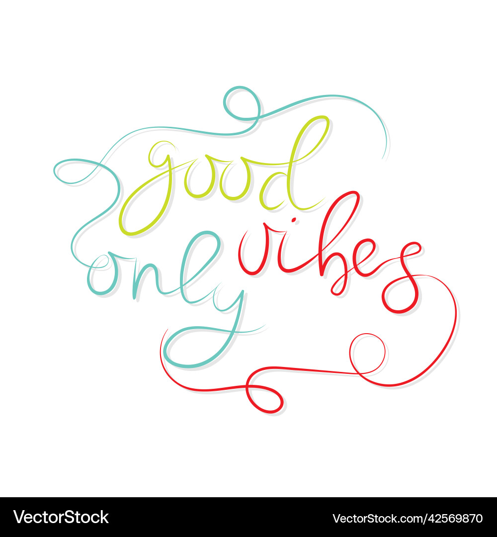 Good vibes hand draw color text Vector Image