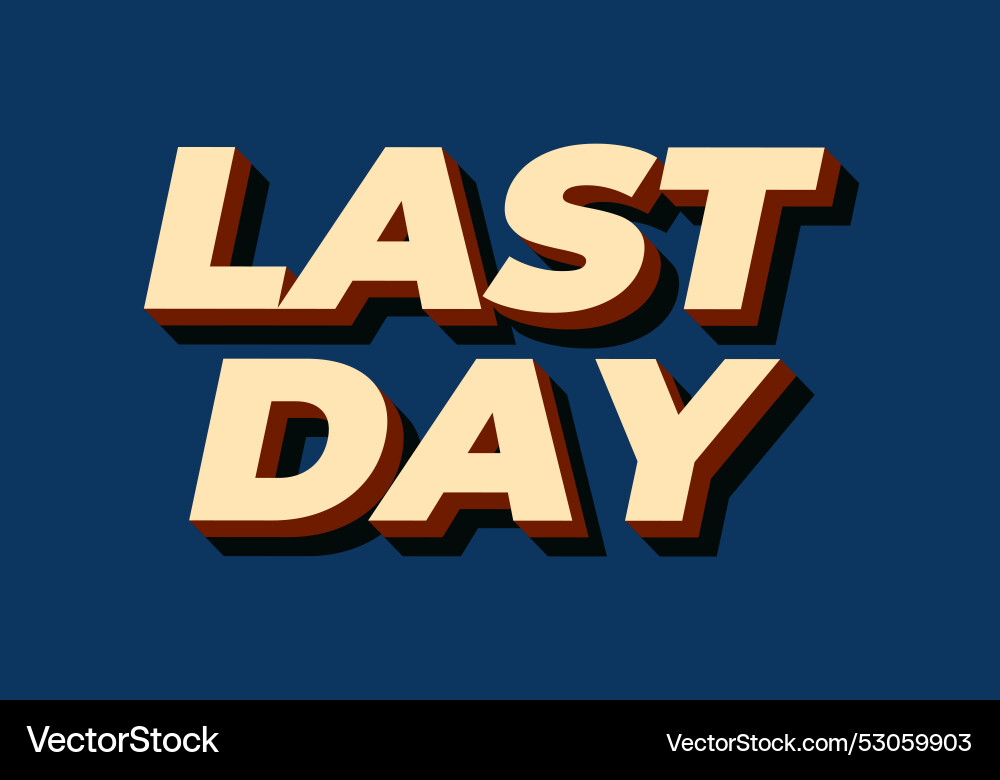Last day text effect in 3d style with modern Last day text effect in 3d style with modern vector image