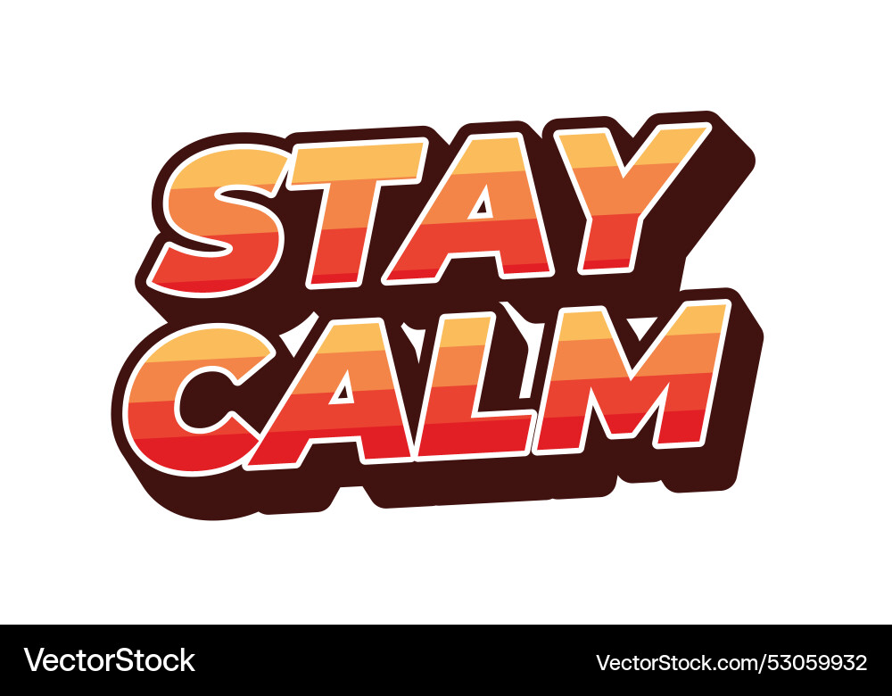 Stay calm text effect in 3d style with good colors Vector Image
