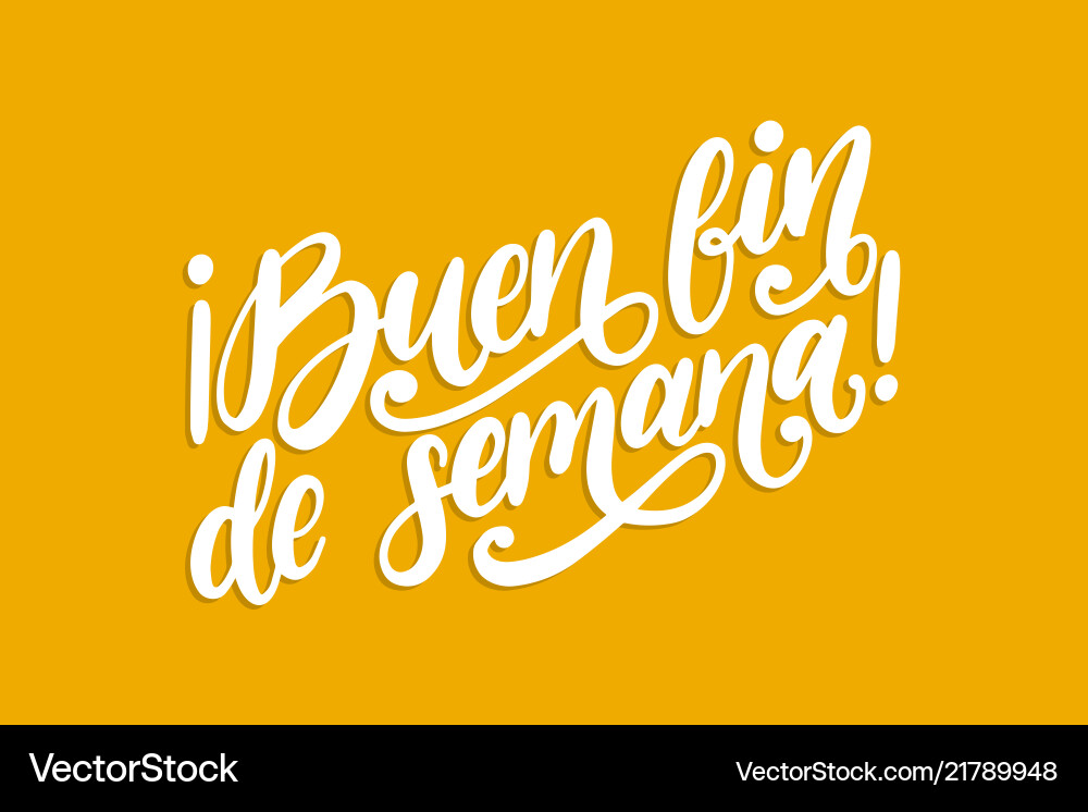 Buen fin de semana translated from spanish good Buen fin de semana translated from spanish good vector image