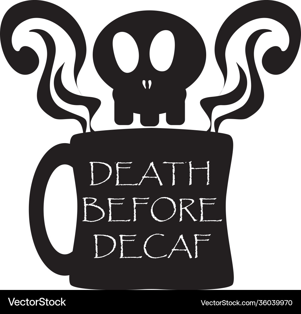 Death before decaf vector image