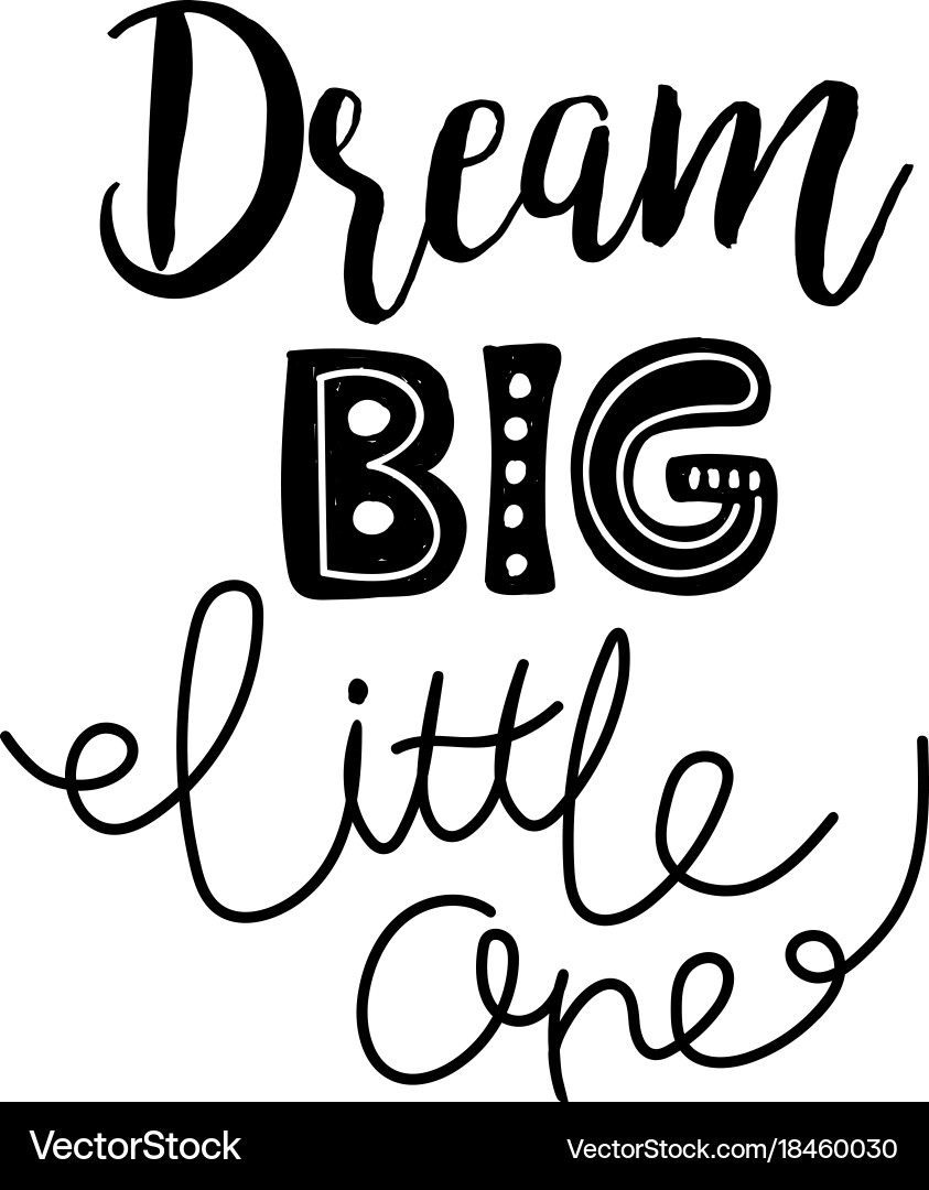 Download Dream big little one lettering Royalty Free Vector Image