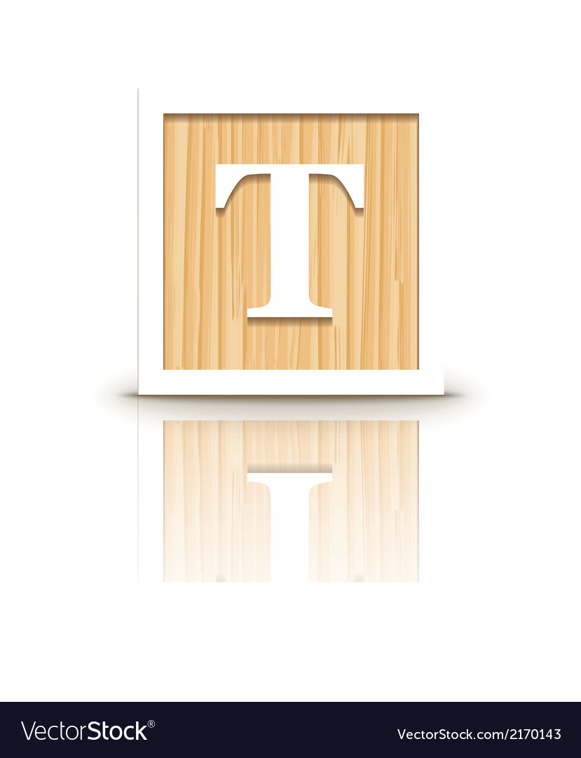 letter t wooden alphabet block royalty free vector image block letter t